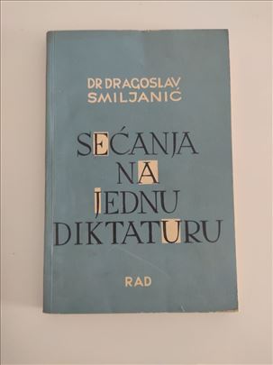 Sećanja na jednu diktaturu - Dragoslav Smiljanić