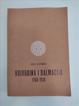 Kosta Milutinović - VOJVODINA I DALMACIJA 1760-191