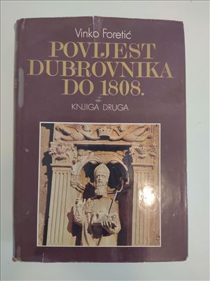POVIJEST DUBROVNIKA DO 1808.II - VINKO FORETIĆ