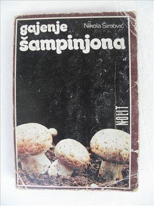 Knjiga: Gajenje šampinjona, Nikola Šimović, 1983. 