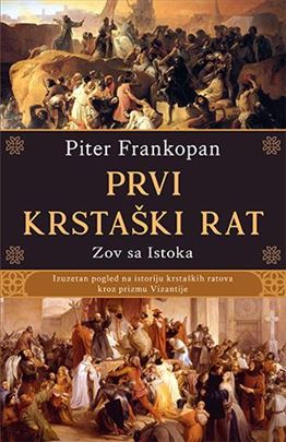 Prvi krstaški rat Piter Frankopan NOVO