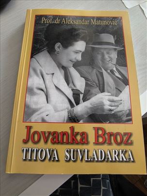 Matunovic, Jovanka Broz, Titova suvladarka