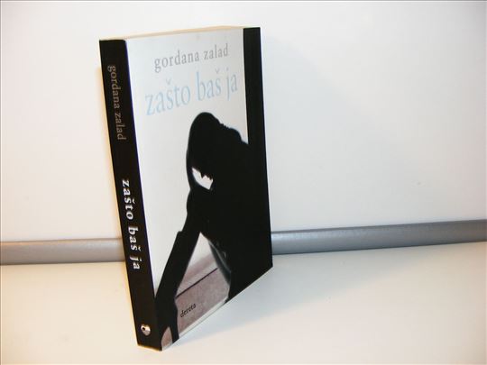 Zašto baš ja - Gordana Zalad