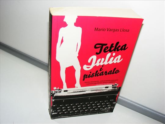 Tetka Julija i piskaralo - Mario Vargas Ljosa