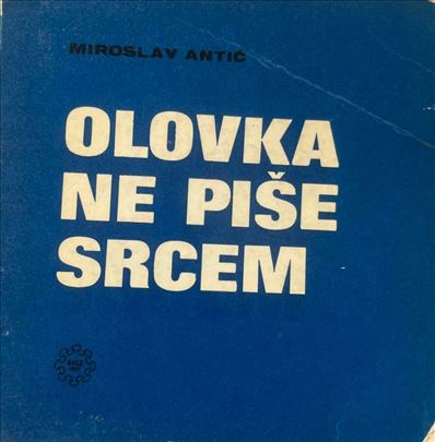 Miroslav Antić- Olovka ne piše srcem