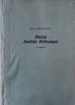 Mile Milatović- Slučaj Andrije Hebranga