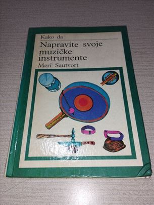 Kako da-Napravite svoje muzicke instrumente 