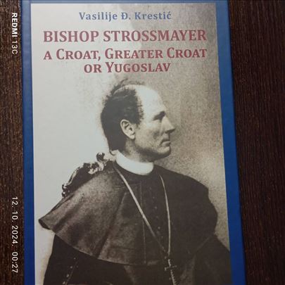 Bishop Strossmayer: Croat, Great Croat or Yugoslav