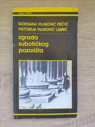 Gordana Vujnović  - Zgrada subotičkog pozorišta