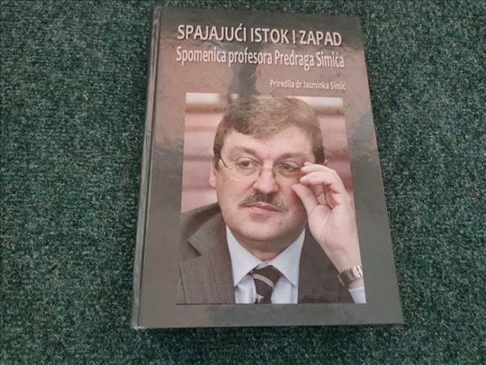 Spajajući Istok i Zapad: spomenica Predraga Simića