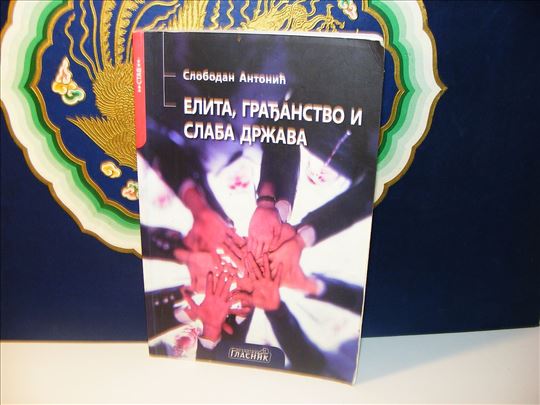 Elita građanstvo i slaba država Slobodan Antonić