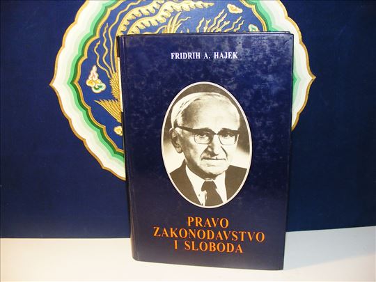 Pravo zakonodavstvo i sloboda - Fridrih A. Hajek