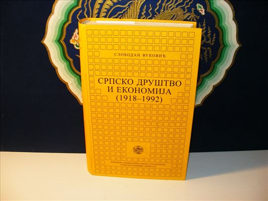 SRPSKO DRUŠTVO I EKONOMIJA 1918-1992 Slobodan Vuko