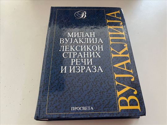 Leksikon stranih reči i izraza Milan Vujaklija 