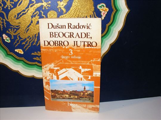 BEOGRADE, DOBRO JUTRO 3 Dušan Radović