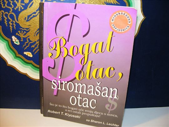 BOGAT OTAC, SIROMAŠAN OTAC Robert T. Kiyosaki