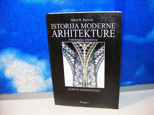 ISTORIJA MODERNE ARHITEKTURE knjiga I  Perović