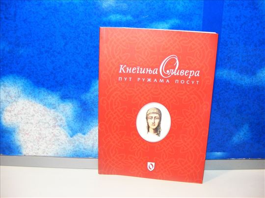 Kneginja Olivera, put ružama posut