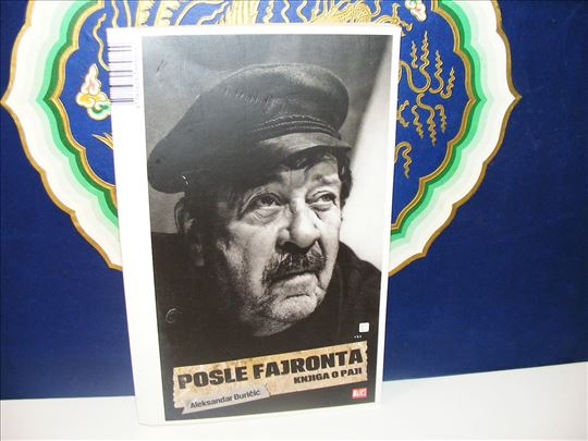 Posle fajronta knjiga o Paji - Aleksandar Đuričić