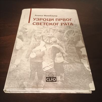 Uzroci prvog svetskog rata Anika Mombauer Clio