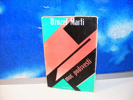 Moć podsvesti - Džozef Marfi