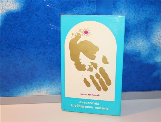 Antologija trubadurske poezije - Kolja Mićević 