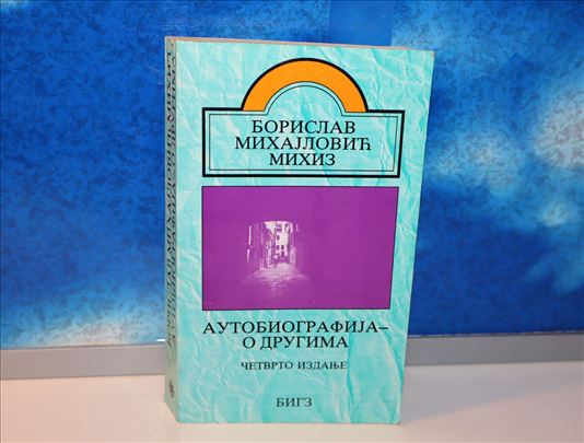 Autobiografija o drugima Borislav Mihajlović Mihiz