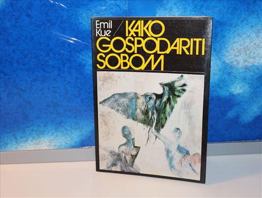 Kako gospodariti sobom - Emil Kue