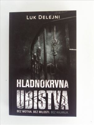 Luk Delejni - Hladnokrvna ubistva