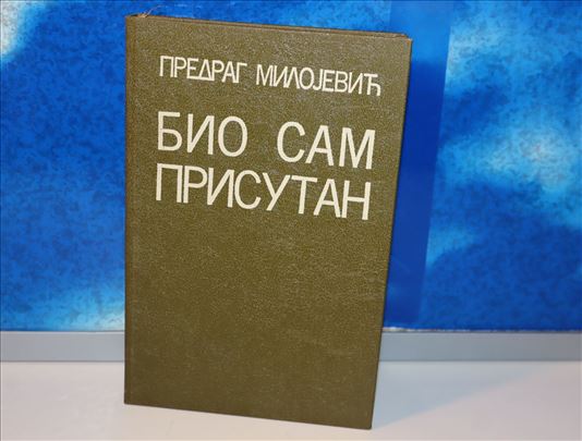 Bio sam prisutan - Predrag Milojević