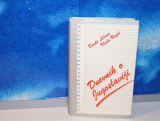 Dnevnik o Jugoslaviji Djordje Ličina Vlada Rajić