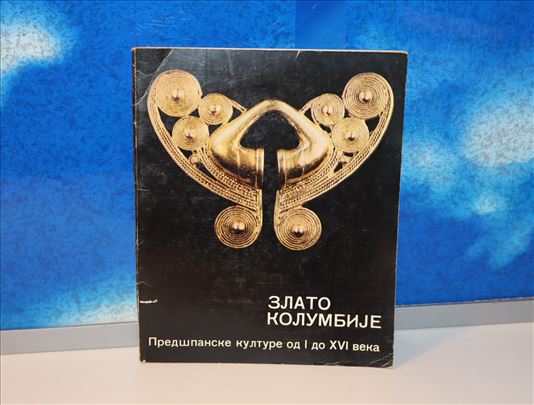 Zlato kolumbije predšpanske kulture od i do xvi ve