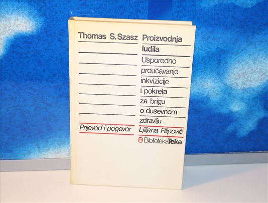 Proizvodnja ludila - Thomas S.Szasz