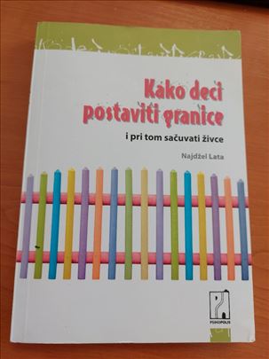 Kako deci postaviti granice i pri tom sačuvati živ