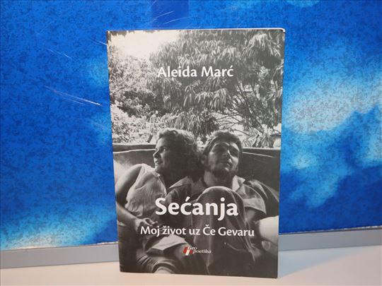sećanja moj život uz če gevaru aleida marć