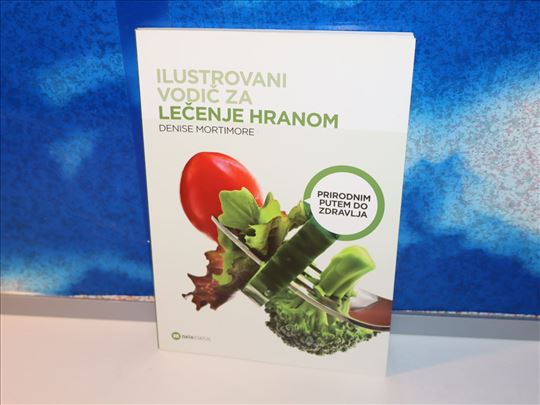 ilustrovani vodič za lečenje hranom denise mortimo