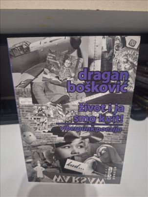 Dragan Bošković - ŽIVOT I JA SMO KVIT!
