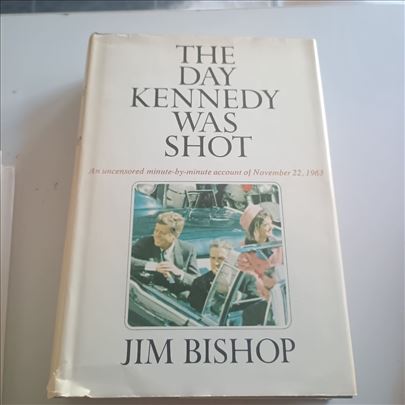 Jim Bishop The Day Kennedy Was Shot