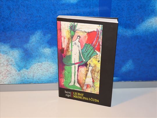 ljubav medicina i čuda berni zigel