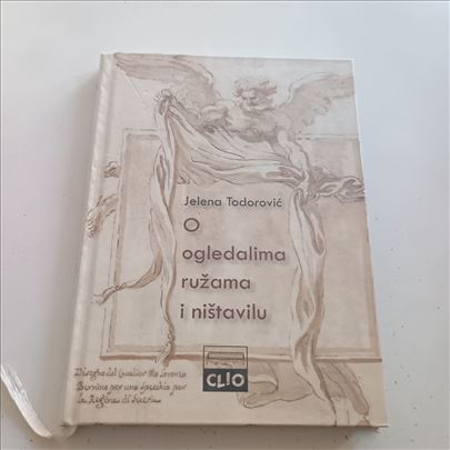 O ogledalima, ružama i ništavilu Jelena Todorovci