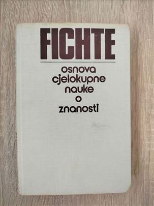 Osnova cjelokupne nauke o znanosti - J. G. Fichte