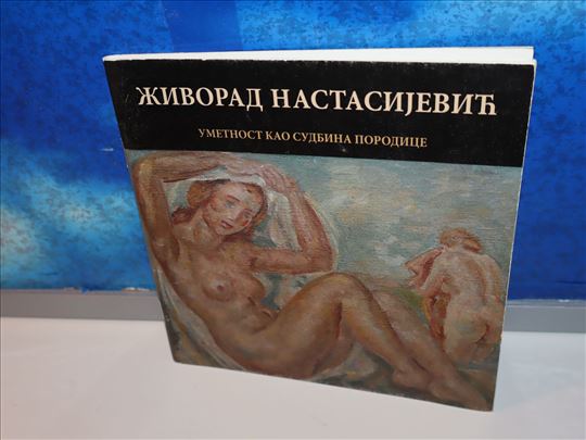 živorad nastasijević umetnost kao sudbina porodice