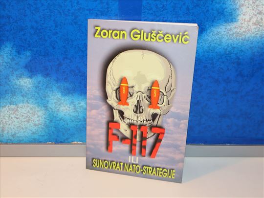 f-117 ili sunovrat nato strategije zoran gluščević
