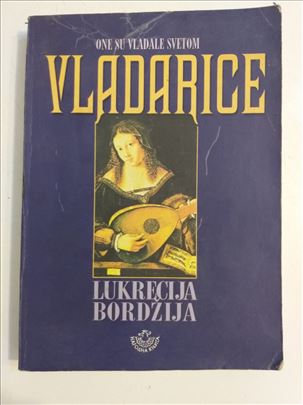 Vladarice One su vladale svetom-Lukrecija Bordžija