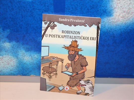 robinzon u postkapitalističkoj eri sandra prvulovi