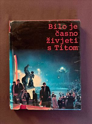 Bilo je časno živjeti s Titom