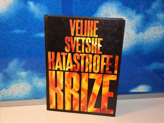 velike svetske katastrofe i krize