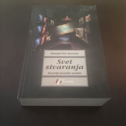 SVET STVARANJA Istorija junaka mašte Danijel Borst