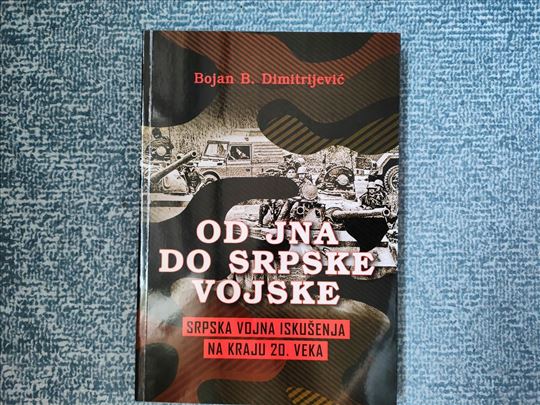 Od JNA do srpske vojske - Bojan B. Dimitrijević