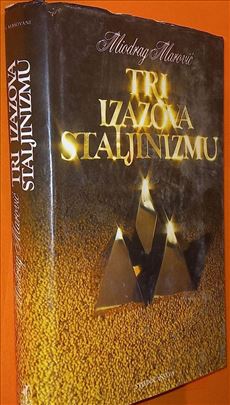 Tri izazova staljinizmu Miodraga Markovića.